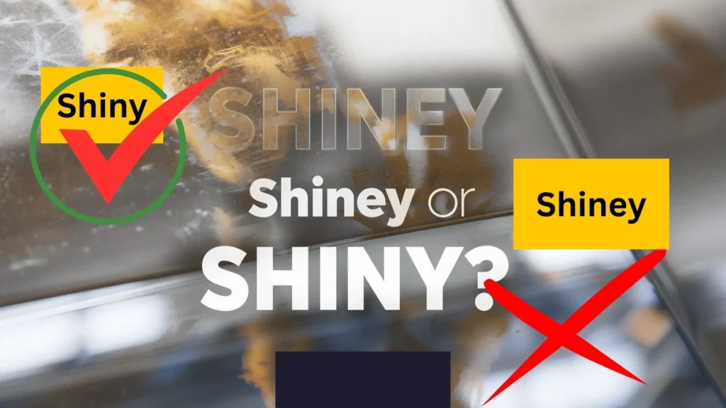shiney-or-shiny