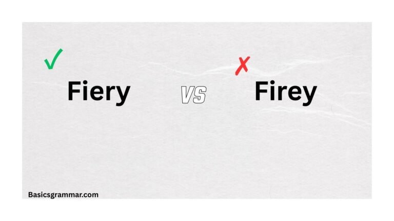 Firey Definition Firey or Fiery – Which Spelling is Correct? - Basicsgrammar.com